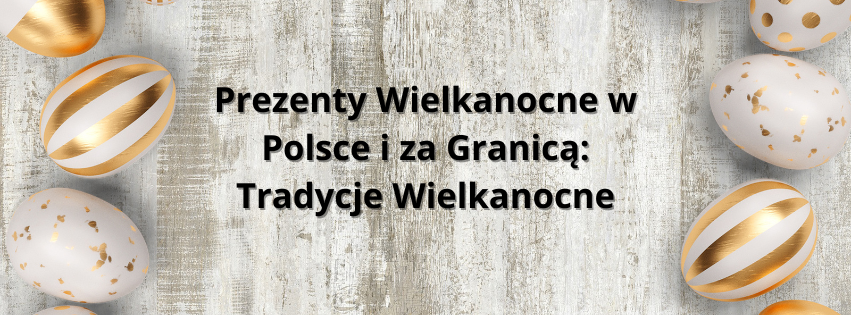 Prezenty wielkanocne w Polsce