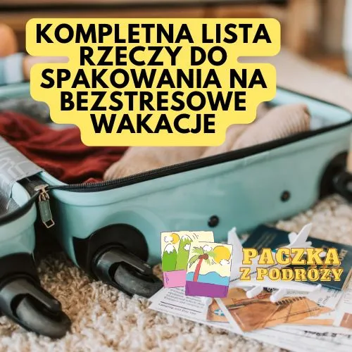 Kompletna lista rzeczy do spakowania na bezstresowe wakacje