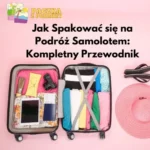 Jak Spakować się na Podróż Samolotem: Kompletny Przewodnik