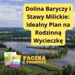 Dolina Baryczy: Dobry pomysł na wycieczkę