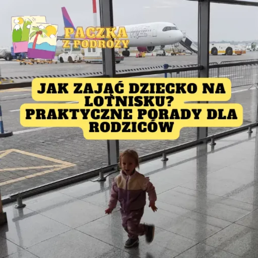 Jak zająć dziecko na lotnisku? Praktyczne porady dla rodziców