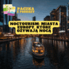 Noctourism: Miasta Europy, które ożywają nocą. Paczka z Podróży