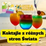 Koktajle z różnych stron świata