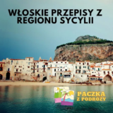 Włoskie Przepisy z Regionu Sycylii z Paczka z Podróży na 5 gwiazdek
