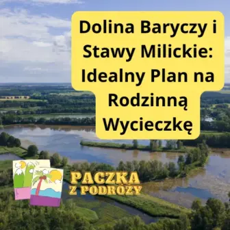 Dolina Baryczy i Stawy Milickie: Idealny Plan na Rodzinną Wycieczkę o Każdej porze roku 2025.