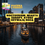 Noctourism: Miasta Europy, które ożywają nocą – Top 7 miejsc idealnych do nocnego zwiedzania